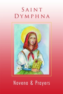 Saint Dymphna Novena & Prayers Booklet Saint Dymphna Novena & Prayers Booklet