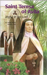 Saint Teresa of Avila Joyful in the Lord Saint Teresa of Avila Joyful in the Lord