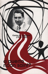 Carlos M. Rodriguez, A Puerto Rican Saint?