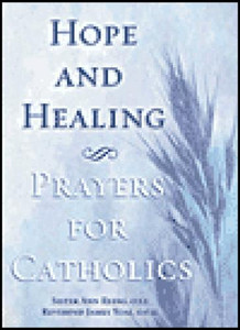 Hope and Healing, Prayers for Catholics Hope and Healing, Prayers for Catholics