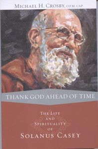 Thank God Ahead Of Time by Solanus Casey Thank God Ahead Of Time by Solanus Casey