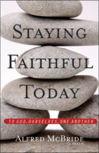 Staying Faithful Today by Fr. Alfred McBride Staying Faithful Today by Fr. Alfred McBride