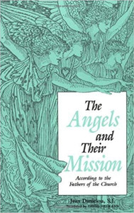 The Angels and Their Mission by Jean Danielou The Angels and Their Mission by Jean Danielou