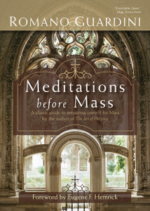 Meditations Before Mass by Romano Guardini Meditations Before Mass by Romano Guardini
