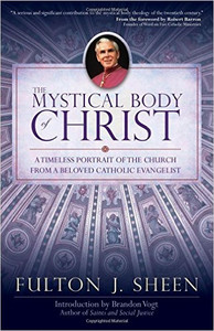 The Mystical Body of Christ by Fulton J. Sheen The Mystical Body of Christ by Fulton J. Sheen