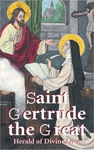 Saint Gertrude the Great: Herald of Divine Love Saint Gertrude the Great: Herald of Divine Love
