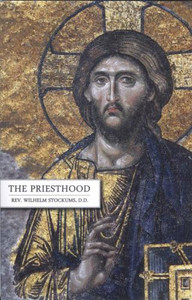 The Priesthood by Rev. Wilhelm Stockums The Priesthood by Rev. Wilhelm Stockums