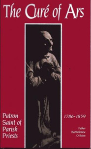 The Cure of Ars by Fr. Bartholomew O'Brien - Catholic Saint Book, Softcover, 120 pp. The Cure of Ars by Fr. Bartholomew O'Brien - Catholic Saint Book, Softcover, 120 pp.