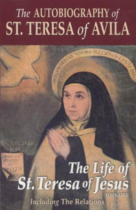 The Autobiography of St. Teresa of Avila The Autobiography of St. Teresa of Avila