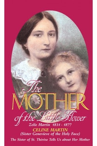 The Mother of the Little Flower by Celine Martin The Mother of the Little Flower by Celine Martin