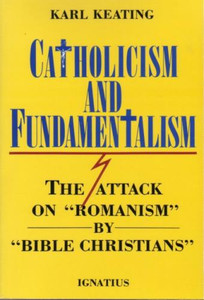 Catholicism and Fundamentalism by Karl Keating - Catholic Apologetics, Paperback, 360 pp. Catholicism and Fundamentalism by Karl Keating - Catholic Apologetics, Paperback, 360 pp.