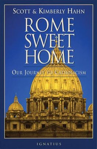 Rome Sweet Home by Scott & Kimberly Hahn - Catholic Apologetics, Softcover, 182 pp. Rome Sweet Home by Scott & Kimberly Hahn - Catholic Apologetics, Softcover, 182 pp.