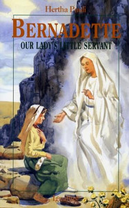 Bernadette, Our Lady's Little Servant Bernadette, Our Lady's Little Servant