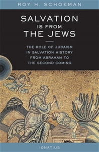 Salvation Is From The Jews by Roy H. Schoeman Salvation Is From The Jews by Roy H. Schoeman