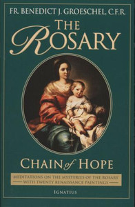 The Rosary: Chain of Hope by Groeschel The Rosary: Chain of Hope by Groeschel