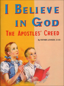St. Joseph Picture Book Series: I Believe In God The Apostles' Creed 276 St. Joseph Picture Book Series: I Believe In God The Apostles' Creed 276