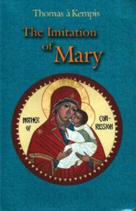The Imitation of Mary by Thomas A Kempis 318/22 The Imitation of Mary by Thomas A Kempis 318/22