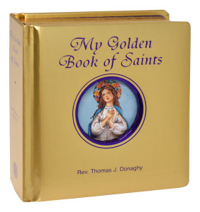 My Golden Book of Saints by Rev. Thomas Donaghy My Golden Book of Saints by Rev. Thomas Donaghy