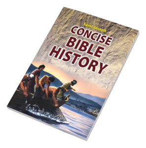 Saint Joseph Concise Bible History - A Clear and Readable Account of the History of Salvation