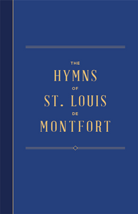 The Hymns of St. Louis Marie De Montfort The Hymns of St. Louis Marie De Montfort