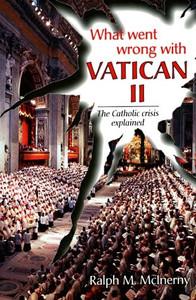 What Went Wrong with Vatican II by Ralph Mclnerry What Went Wrong with Vatican II by Ralph Mclnerry