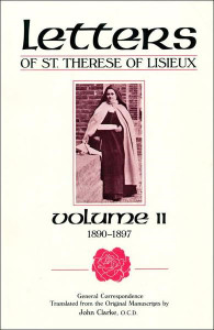 Letters of St. Therese of Lisieux Volume Two, Translated by John Clarke, O.C.D. Letters of St. Therese of Lisieux Volume Two, Translated by John Clarke, O.C.D.