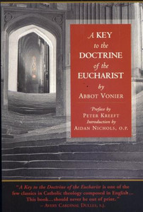 A Key to the Doctrine of the Eucharist by Abbot Vonier - Catholic Book on the Mass, Paperback, 196 pp. A Key to the Doctrine of the Eucharist by Abbot Vonier - Catholic Book on the Mass, Paperback, 196 pp.