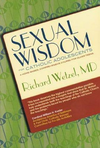 Sexual Wisdom: For Catholic Adolescents Sexual Wisdom: For Catholic Adolescents