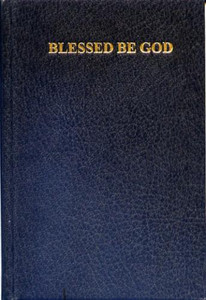 Blessed Be God, A Complete Catholic Prayer Book Blessed Be God, A Complete Catholic Prayer Book
