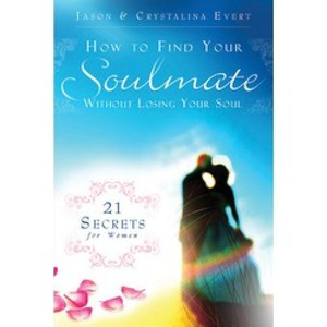 How To Find Your Soulmate Without Losing Your Soul How To Find Your Soulmate Without Losing Your Soul