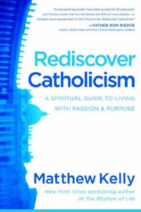NEW PRICE!!! Rediscover Catholicism: by Matthew Kelly NEW PRICE!!! Rediscover Catholicism: by Matthew Kelly