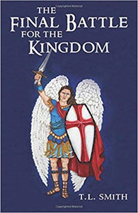 The Final Battle For The Kingdom by T.L. Smith The Final Battle For The Kingdom by T.L. Smith