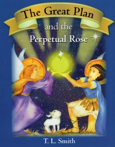 The Great Plan and the Perpetual Rose by T.L. Smith The Great Plan and the Perpetual Rose by T.L. Smith