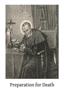 Preparation for Death St. Alphonsus Liguori Preparation for Death St. Alphonsus Liguori