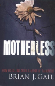 Motherless by Brian J. Gail Motherless by Brian J. Gail