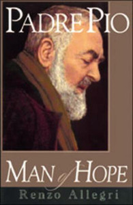 Padre Pio Man of Hope by Renzo Allegri Padre Pio Man of Hope by Renzo Allegri