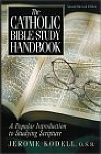The Catholic Bible Study Handbook by Abbot Jerome Kodell The Catholic Bible Study Handbook by Abbot Jerome Kodell