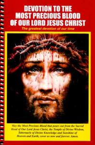 Devotion to the Most Precious Blood of Our Lord Jesus Christ Devotion to the Most Precious Blood of Our Lord Jesus Christ