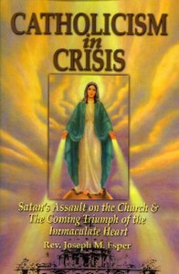 Catholicism in Crisis by Rev. Joseph Esper Catholicism in Crisis by Rev. Joseph Esper