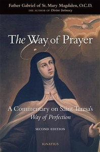 The Way of Prayer by Father Gabriel of St. Mary Magdalen, O.C.D. The Way of Prayer by Father Gabriel of St. Mary Magdalen, O.C.D.
