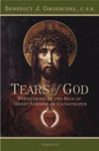 Tears of God by Benedict J. Groeschel Tears of God by Benedict J. Groeschel