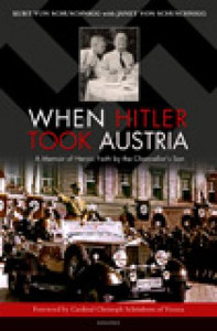 When Hitler Took Austria by Kurt Schuschnigg  with Janet Schuschnigg When Hitler Took Austria by Kurt Schuschnigg  with Janet Schuschnigg