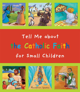 Tell Me About The Catholic Faith For Small Children Tell Me About The Catholic Faith For Small Children