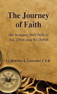 The Journey of Faith: How to Deepen Your Faith in God, Christ, and the Church The Journey of Faith: How to Deepen Your Faith in God, Christ, and the Church