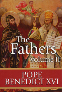 The Fathers, Vol. II. by Pope Benedict XVI The Fathers, Vol. II. by Pope Benedict XVI