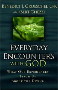 Everyday Encounters with God by Benedict J. Groeschel Everyday Encounters with God by Benedict J. Groeschel