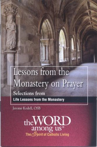 Lessons from the Monastery on Prayer by Fr. Kodell Lessons from the Monastery on Prayer by Fr. Kodell