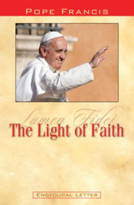 Pope Francis The Light of Faith Pope Francis The Light of Faith