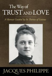 The Way of Trust and Love by Jacques Philippe The Way of Trust and Love by Jacques Philippe