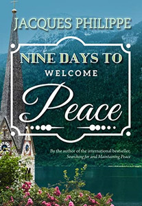 Nine Days To Welcome Peace by Jacques Philippe Nine Days To Welcome Peace by Jacques Philippe